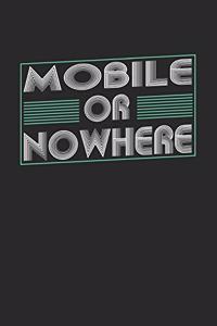Mobile or nowhere