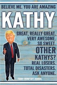 Believe Me. You Are Amazing Kathy Great, Really Great. Very Awesome. So Sweet. Other Kathys? Real Losers. Total Disasters. Ask Anyone. Funny Trump Gift Journal