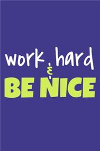 Work Hard & Be Nice