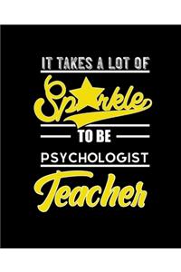 It Takes a Lot of Sparkle to Be Psychologist Teacher