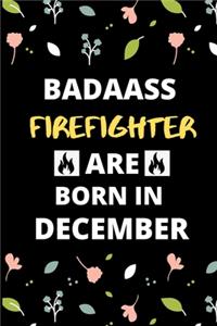 Badass Firefighter Are Born in December