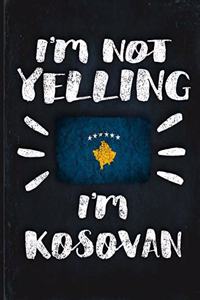 I'm Not Yelling I'm Kosovan