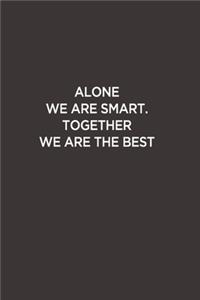 Alone We are Smart. Together We are the Best
