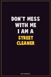 Don't Mess With Me, I Am A Street Cleaner