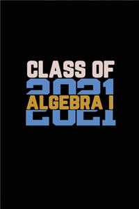 Class Of 2021 Algebra I