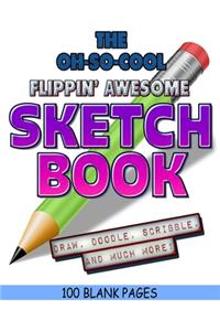 The Oh-So-Cool Flippin' Awesome Sketch Book