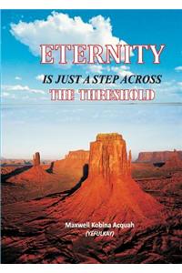 Eternity Is Just a Step Across the Threshold