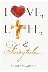 Love, Life, & Fairytale