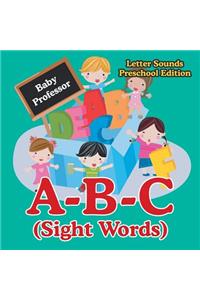 A-B-C (Sight Words) Letter Sounds Preschool Edition