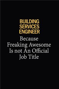 Building Services Engineer Because Freaking Awesome Is Not An Official Job Title