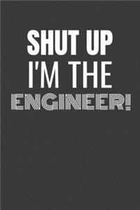 Shut Up I'm the Engineer