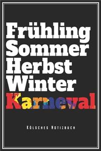 Frühling Sommer Herbst Winter Karneval - Kölsches Notizbuch