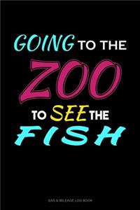 Going To The Zoo To See The Fish