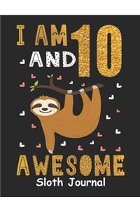 I Am 10 And Awesome Sloth Journal