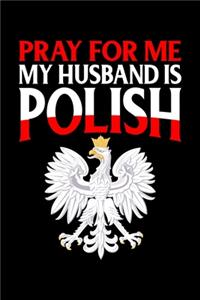 Pray For Me My Husband Is Polish