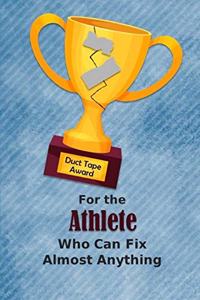 For the Athlete Who Can Fix Almost Anything