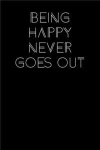 Being Happy Never Goes Out