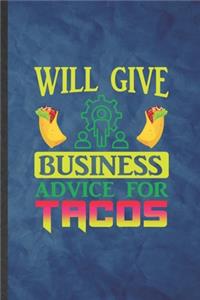 Will Give Business Advice for Tacos
