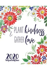 Plant Kindness And Gather Love