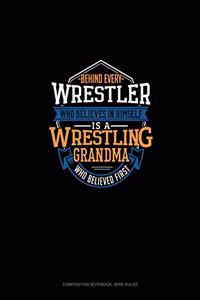 Behind Every Wrestler Who Believes In Himself Is A Wrestling Grandma Who Believed First
