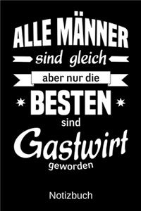 Alle Männer sind gleich aber nur die besten sind Gastwirt geworden