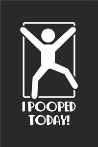 I Pooped Today!