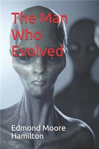 The Man Who Evolved