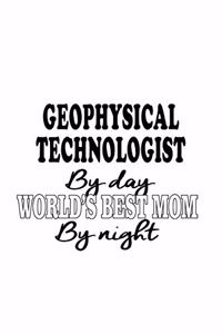 Geophysical Technologist By Day World's Best Mom By Night