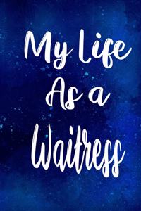 My Life as a Waitress: The perfect gift for the professional in your life - Funny 119 page lined journal!