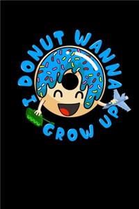 I Donut Wanna Grow Up