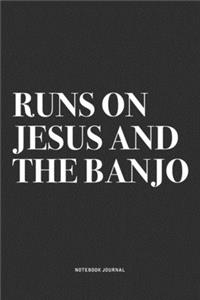 Runs On Jesus And The Banjo