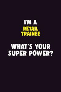 I'M A Retail Trainee, What's Your Super Power?