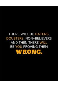There Will Be Haters, Doubters And There Will Be You Proving Them Wrong