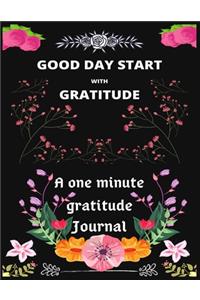 GOOD DAY START WITH GRATITUDE A one minute gratitude Journal