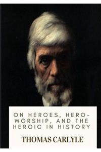 On Heroes, Hero-Worship, and the Heroic in History