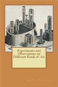 Experiments and Observations on Different Kinds of Air