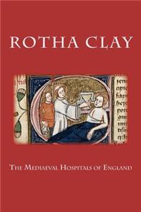 The Mediaeval Hospitals of England