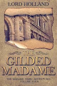 Gilded Madame: The Madame Timbu Adventures - Volume Four