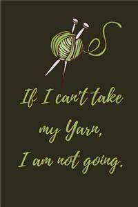 If I can't take my Yarn, I am not going
