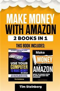 Make Money with Amazon: Includes Use Your Computer to Make Money & Make Money with Amazon