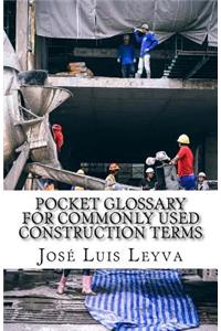 Pocket Glossary for Commonly Used Construction Terms