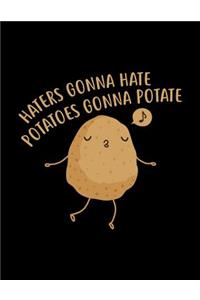 Haters Gonna Hate Potatoes Gonna Potate