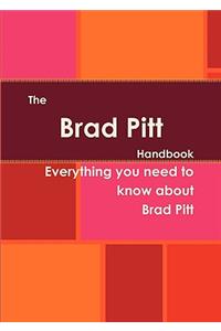 The Brad Pitt Handbook - Everything You Need to Know about Brad Pitt