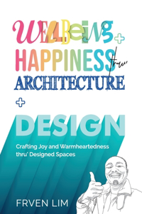 Wellbeing+Happiness thru' Architecture+Design