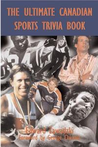 Ultimate Canadian Sports Trivia Book