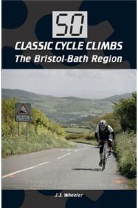 50 Classic Cycle Climbs: The Bristol-Bath Region
