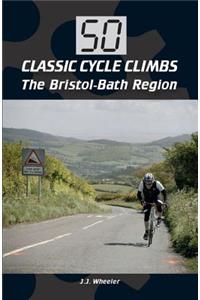 50 Classic Cycle Climbs: The Bristol-Bath Region
