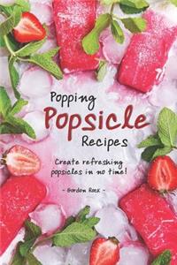 Popping Popsicle Recipes: Create Refreshing Popsicles in No Time!