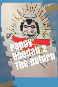 Pappy Doodah 2 the Return