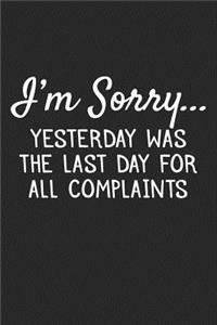 I'm Sorry... Yesterday Was the Last Day for All Complaints